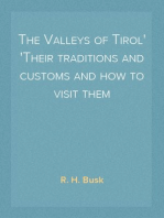 The Valleys of Tirol
Their traditions and customs and how to visit them