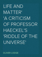 Life and Matter
A Criticism of Professor Haeckel's 'Riddle of the Universe'