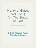Henry of Guise; (Vol. I of 3)
or, The States of Blois