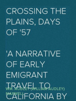 Crossing the Plains, Days of '57
A Narrative of Early Emigrant Travel to California by the Ox-team Method