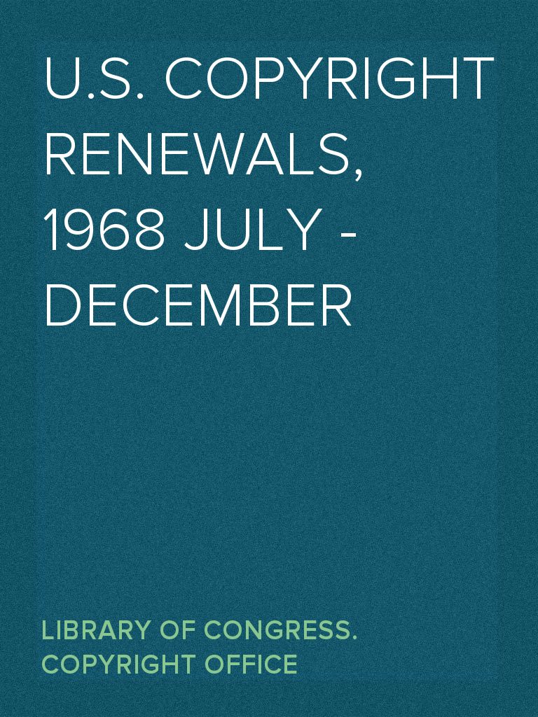 . Copyright Renewals, 1968 July - December by Library of Congress. Copyright  Office - Ebook | Scribd