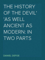 The History of the Devil
As Well Ancient as Modern: In Two Parts
