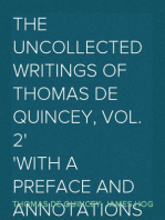 The Uncollected Writings of Thomas de Quincey, Vol. 2
With a Preface and Annotations by James Hogg