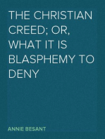 The Christian Creed; or, What it is Blasphemy to Deny