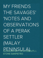 My Friends the Savages
Notes and Observations of a Perak settler (Malay Peninsula)