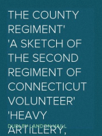 The County Regiment
A Sketch of the Second Regiment of Connecticut Volunteer
Heavy Artillery, Originally the Nineteenth Volunteer
Infantry, in the Civil War