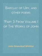 Barclay of Ury, and other poems
Part 3 From Volume I of The Works of John Greenleaf Whittier