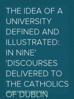 The Idea of a University Defined and Illustrated: In Nine
Discourses Delivered to the Catholics of Dublin