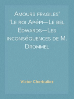 Amours fragiles
Le roi Apépi—Le bel Edwards—Les inconséquences de M. Drommel