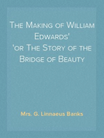 The Making of William Edwards
or The Story of the Bridge of Beauty