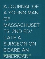 A Journal of a Young Man of Massachusetts, 2nd ed.
Late A Surgeon On Board An American Privateer, Who Was
Captured At Sea By The British, In May, Eighteen Hundred
And Thirteen, And Was Confined First, At Melville Island,
Halifax, Then At Chatham, In England ... And Last, At
Dartmoor Prison. Interspersed With Observations, Anecdotes
And Remarks, Tending To Illustrate The Moral And Political
Characters Of Three Nations. To Which Is Added, A Correct
Engraving Of Dartmoor Prison, Representing The Massacre
Of American Prisoners, Written By Himself.