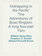 Kidnapping in the Pacific
The Adventures of Boas Ringdon: A long four-part Yarn