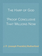 The Harp of God
Proof Conclusive That Millions Now Living Will Never Die