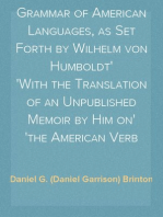 The Philosophic Grammar of American Languages, as Set Forth by Wilhelm von Humboldt
With the Translation of an Unpublished Memoir by Him on
the American Verb
