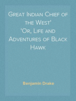 Great Indian Chief of the West
Or, Life and Adventures of Black Hawk