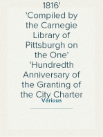 Pittsburgh in 1816
Compiled by the Carnegie Library of Pittsburgh on the One
Hundredth Anniversary of the Granting of the City Charter