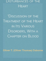 Disturbances of the Heart
Discussion of the Treatment of the Heart in Its Various Disorders, With a Chapter on Blood Pressure