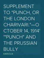 Supplement To "Punch, Or The London Charivari."—October 14, 1914
"Punch" and the Prussian Bully