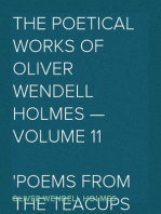 The Poetical Works of Oliver Wendell Holmes — Volume 11
Poems from the Teacups Series