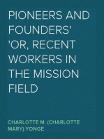 Pioneers and Founders
or, Recent Workers in the Mission field