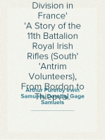 With the Ulster Division in France
A Story of the 11th Battalion Royal Irish Rifles (South
Antrim Volunteers), From Bordon to Thiepval.