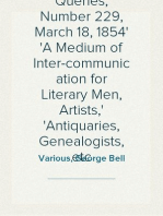 Notes and Queries, Number 229, March 18, 1854
A Medium of Inter-communication for Literary Men, Artists,
Antiquaries, Genealogists, etc