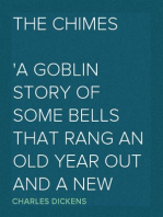 The Chimes A Goblin Story of Some Bells That Rang an Old Year out and a New Year In