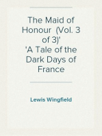 The Maid of Honour  (Vol. 3 of 3)
A Tale of the Dark Days of France