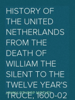 History of the United Netherlands from the Death of William the Silent to the Twelve Year's Truce, 1600-02