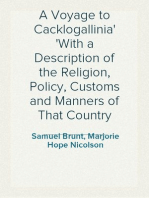 A Voyage to Cacklogallinia
With a Description of the Religion, Policy, Customs and Manners of That Country