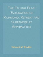 The Falling Flag
Evacuation of Richmond, Retreat and Surrender at Appomattox