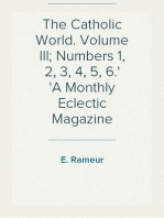The Catholic World. Volume III; Numbers 1, 2, 3, 4, 5, 6.
A Monthly Eclectic Magazine