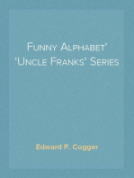 Funny Alphabet
Uncle Franks' Series
