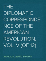 The Diplomatic Correspondence of the American Revolution, Vol. V (of 12)