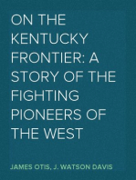 On the Kentucky Frontier: A Story of the Fighting Pioneers of the West