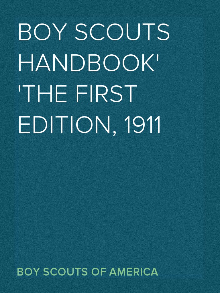 Boy Scouts Handbook The First Edition, 1911 by Boy Scouts of America