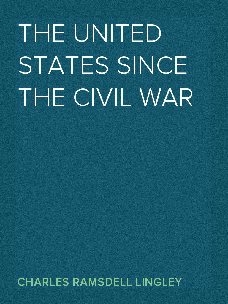 The United States Since the Civil War by Charles Ramsdell Lingley ...