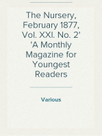 The Nursery, February 1877, Vol. XXI. No. 2
A Monthly Magazine for Youngest Readers