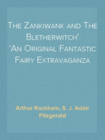 The Zankiwank and The Bletherwitch
An Original Fantastic Fairy Extravaganza