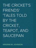 The Cricket's Friends
Tales Told by the Cricket, Teapot, and Saucepan