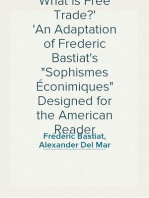 What Is Free Trade?
An Adaptation of Frederic Bastiat's "Sophismes Éconimiques" Designed for the American Reader