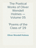 The Poetical Works of Oliver Wendell Holmes — Volume 05
Poems of the Class of '29 (1851-1889)