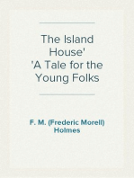 The Island House
A Tale for the Young Folks