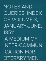Notes and Queries, Index of Volume 3, January-June, 1851
A Medium of Inter-communication for Literary Men, Artists,
Antiquaries, Genealogists, etc.