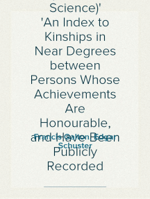 Noteworthy Families (Modern Science)
An Index to Kinships in Near Degrees between Persons Whose Achievements Are Honourable, and Have Been Publicly Recorded