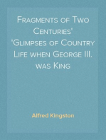 Fragments of Two Centuries
Glimpses of Country Life when George III. was King