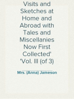 Visits and Sketches at Home and Abroad with Tales and Miscellanies Now First Collected
Vol. III (of 3)
