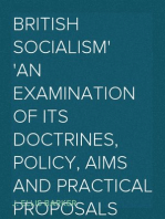 British Socialism
An Examination of Its Doctrines, Policy, Aims and Practical Proposals