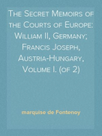 The Secret Memoirs of the Courts of Europe: William II, Germany; Francis Joseph, Austria-Hungary, Volume I. (of 2)