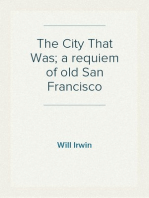 The City That Was; a requiem of old San Francisco